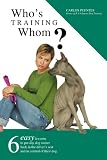 Who's Training Whom?: Six easy lessons to put any dog owner back in the driver's seat and in control of their dog.