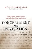 Concealment and Revelation: Esotericism in Jewish Thought and its Philosophical Implications