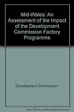 Mid-Wales, an assessment of the impact of the Development Commission Factory Programme
