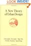 A New Theory of Urban Design (Center for Environmental Structure Series, Vol 6)