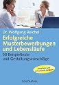 Erfolgreiche Musterbewerbungen und Lebensläufe: 50 Beispieltexte und Gestaltungsvorschläge