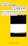 Le protestantisme : La foi insoumise