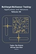 Multitarget/Multisensor Tracking: Applications and Advances -- Volume III