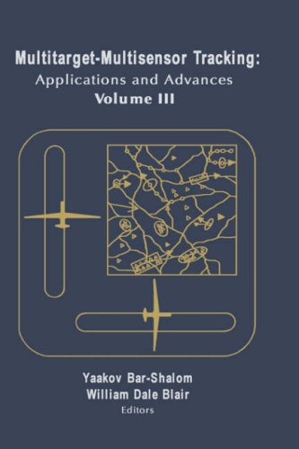 Multitarget-multisensor Tracking: Applications and Advances v. 3 (Radar Library)