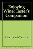 Enjoying wine _ a taster's companion