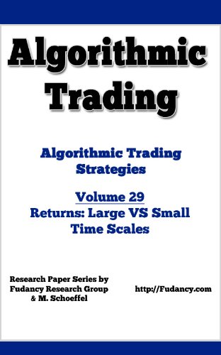 Algorithmic Trading – Algorithmic Trading Strategies – Returns: Large VS Small Time Scales – Volume 29 Reviews