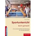 Sportunterricht leicht gemacht: Eine praxisorientierte Handreichung f�r die Sekundarstufe 1