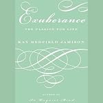 Exuberance: The Passion for Life | Kay Redfield Jamison