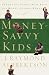 Money-Savvy Kids: Parenting Penny-Wise Kids in a Money-Hungry World