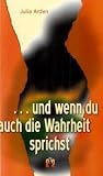. . . und wenn du auch die Wahrheit sprichst: Liebesroman