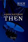 Apocalypse Then: Stories