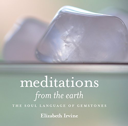 meditations from the earth the soul language of gemstones