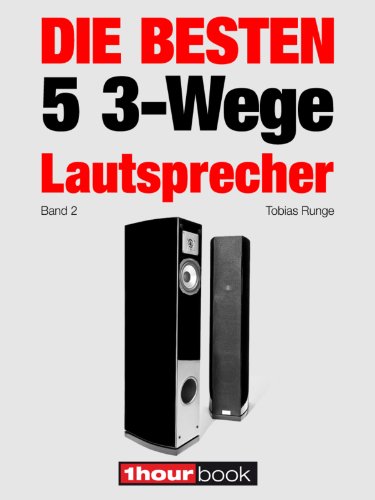 Die besten 5 3-Wege-Lautsprecher (Band 2): 1hourbook (German Edition)