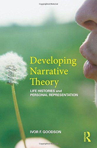 Developing Narrative Theory: Life Histories and Personal Representation by Goodson Ivor F. (2013-07-19) Paperback