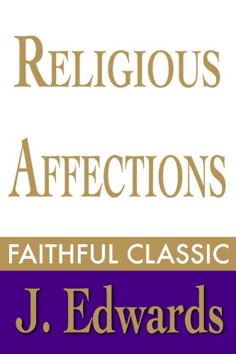 Religious Affections (Jonathan Edwards Collection Book 4)