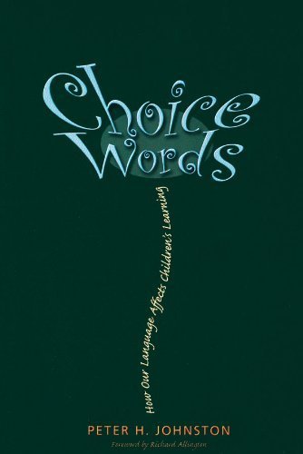 Choice Words: How Our Language Affects Children's Learning