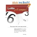 Lotto spielen mit K�pfchen: Doppelte Gewinnchancen durch einfache Zahlenoptimierung Ihrer ganz pers�nlichen Lottozahlen. Mit Schablonen f�r Euromillion, �sterreich, Deutschland und andere Anbieter