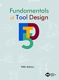 Fundamentals of Tool Design, Fifth Edition - 087263650X