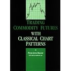 Trading Commodity Futures with Classical Chart Patterns by Peter L. Brandt