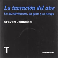 Steven Johnson – La invención del aire: Un descubrimiento, un genio y su tiempo