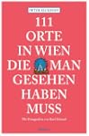 111 Orte in Wien die man gesehen habe...