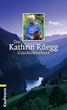 Das Kathrin R&uuml;egg Geschichtenbuch
