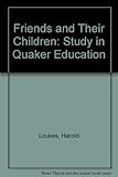 Friends and their children : a study in Quaker education