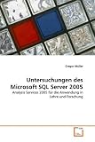 Produkt-Bild: Untersuchungen des Microsoft SQL Server 2005: Analysis Services 2005 f&uuml;r die Anwendung in Lehre und Forschung