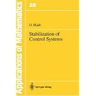 Stabilization of Control Systems (Stochastic Modelling and Applied Probability) by  O. Hijab