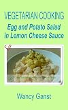 Vegetarian Cooking: Egg and Potato Salad in Lemon Cheese Sauce (Vegetarian Cooking - Vegetables with Dairy Product, Egg or Honey)