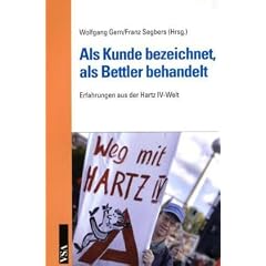 Als Kunde bezeichnet, als Bettler behandelt: Erfahrungen aus der HARTZ IV-Welt