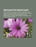 Reggaeton musicians: Daddy Yankee, Cuban Link, Pitbull, Don Omar, Tego Calderón, Wisin & Yandel, Zion & Lennox, Baby Rasta & Gringo