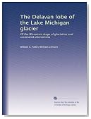 The Delavan lobe of the Lake Michigan glacier: Of the Wisconsin stage of glaciation and associated phenomena