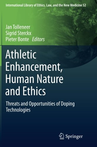 AthleticEnhancement, Human Nature and Ethics: Threats and Opportunities of Doping Technologies (International Library of Ethics, Law, and the New Medicine)