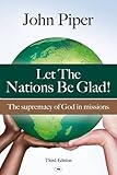 Let the nations be glad! : the supremacy of God in missions