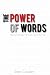 The Power of Words: Unlock Your Ability to Learn and Do Anything