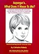 Asperger's What Does It Mean to Me?: A Workbook Explaining Self Awareness and Life Lessons to the Child or Youth with High Functioning Autism or Asper [ASPERGERS WHAT DOES IT MEAN TO]