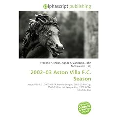 2002-03 Aston Villa F.C. Season: Aston Villa F.C., 2002-03 FA Premier League, 2002-03 FA Cup, 2002-03 Football League Cup, 2002 UEFA  Intertoto Cup