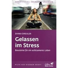 Gelassen im Stress: Bausteine f�r ein achtsameres Leben