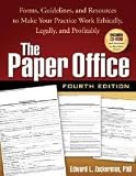 The Paper Office: Forms, Guidelines, and Resources to Make Your Practice Work Ethically, Legally, and Profitably (The Clinician`s Toolbox) 4th (forth) edition