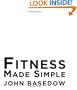 Fitness Made Simple: The Power to Change Your Body, The Power to Change Your Life