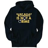 Surf Boat Rowing Is Not A Crime Sports Mens Hoodie (Navy Blue, Sizes X-Small - XXX-Large)