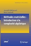M‚thodes Matricielles - Introduction A La Complexit‚ Alg‚brique/ Matrix Methods - Introduction to the Algebraic Complexity