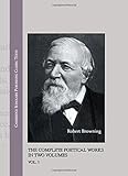 Robert Browning : the complete poetical works in two volumes