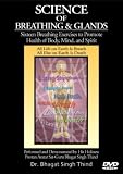 Science of Breathing & Glands: Sixteen Breathing Exercises to Promote Health of Body, Mind And Spirit (DVD Edition)