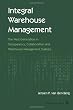 Integral Warehouse Management: The Next Generation in Transparency, Collaboration and Warehouse Management Systems