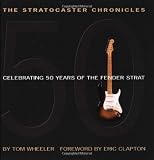 The Stratocaster Chronicles: Celebrating 50 Years of the Fender Strat (Book)