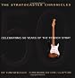 The Stratocaster Chronicles: Celebrating 50 Years of the Fender Strat