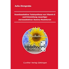 Enantioselektive Totalsynthese von Vitamin E und Entwicklung neuartiger stereoselektiver Domino-Reaktionen