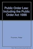 Public order law : including the Public Order Act 1986